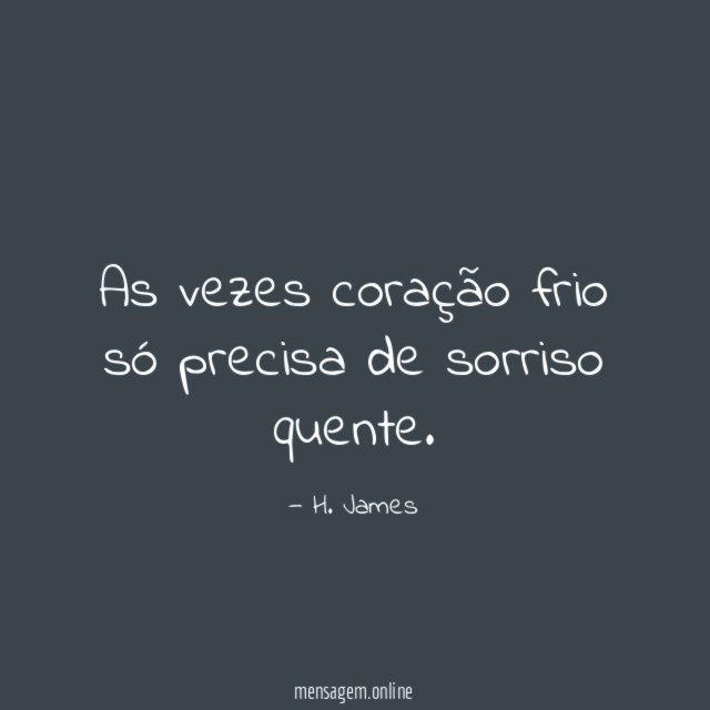 As vezes coração frio só precisa de sorriso quente