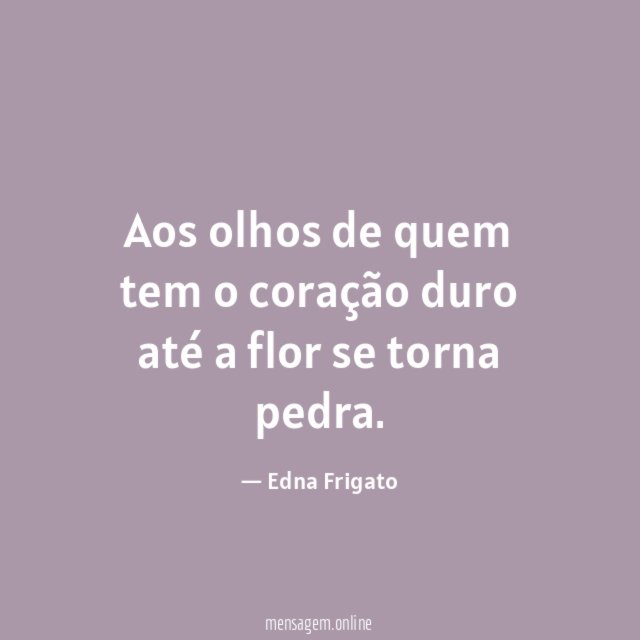 Aos olhos de quem tem o coração duro