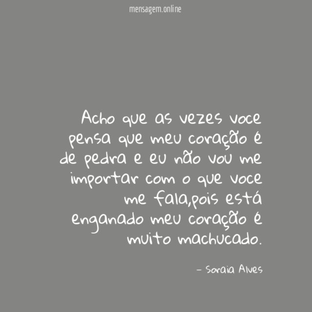 Acho que as vezes voce pensa que meu