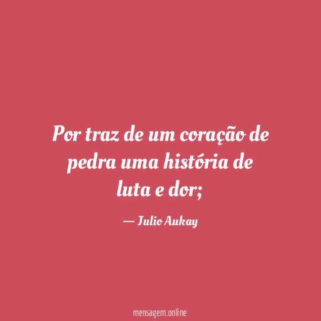 Por traz de um coração de pedra uma