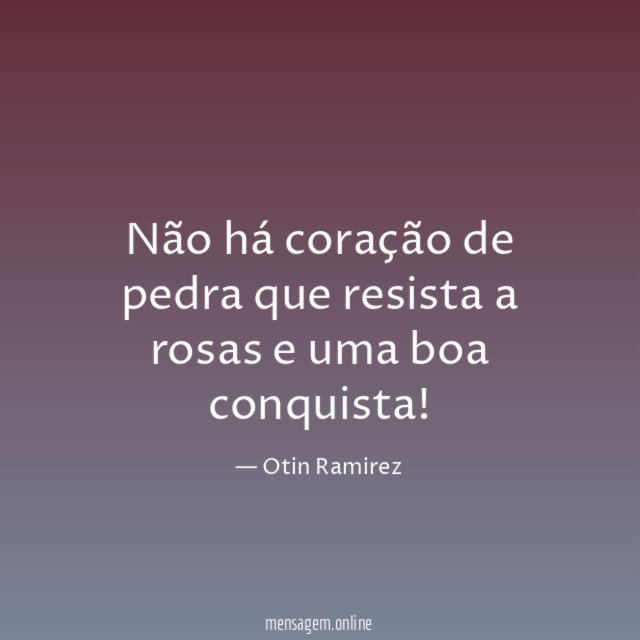 Não há coração de pedra que resista a