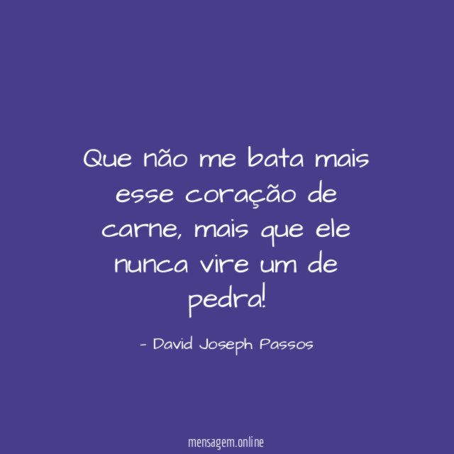 Que não me bata mais esse coração de carne