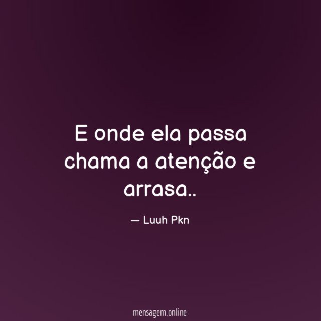 E onde ela passa chama a atenção e arrasa