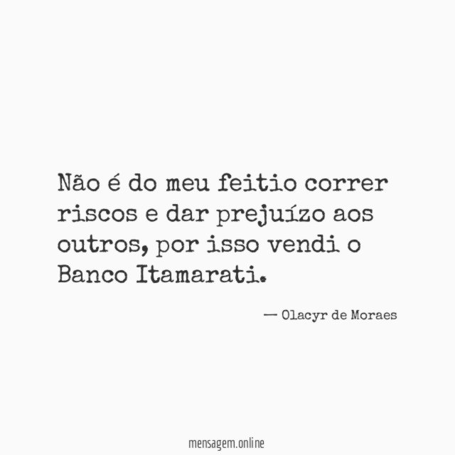 Não é do meu feitio correr riscos