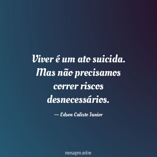 Viver é um ato suicida