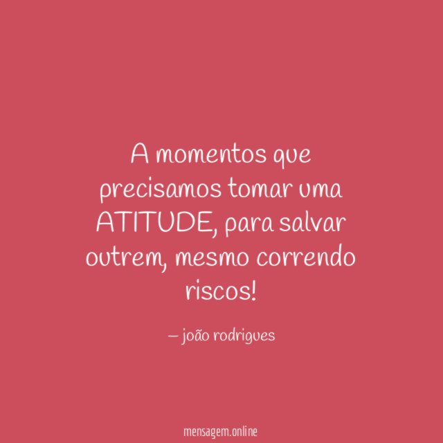 A momentos que precisamos tomar uma ATITUDE