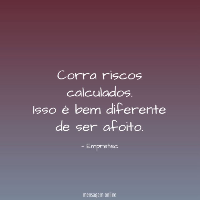 Corra riscos calculados