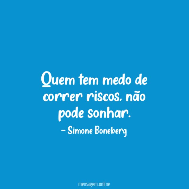 Quem tem medo de correr riscos
