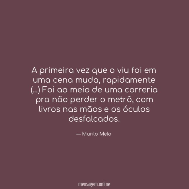 A primeira vez que o viu foi em uma cena muda