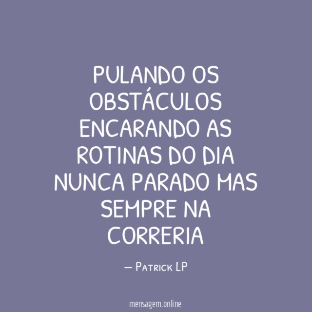 Pulando os obstáculos encarando as rotinas do dia Nunca