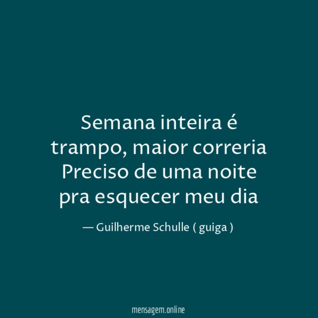 Semana inteira é trampo