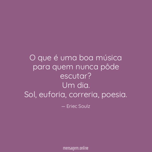 O que é uma boa música para quem nunca pôde escutar