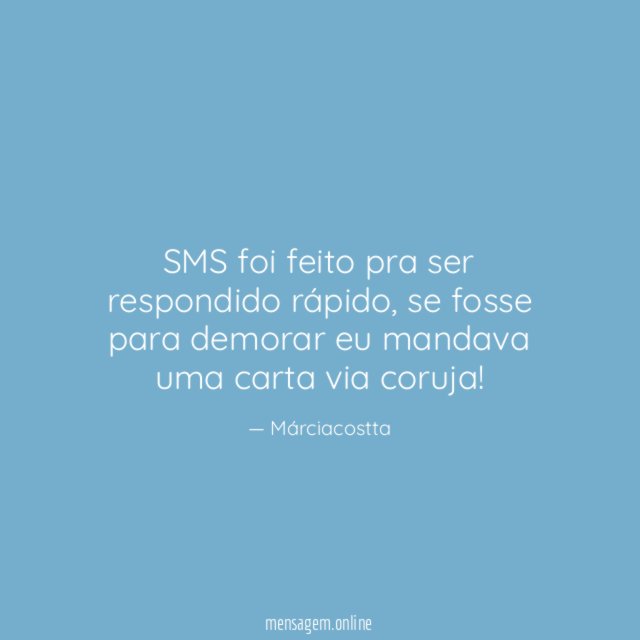 SMS foi feito pra ser respondido rápido