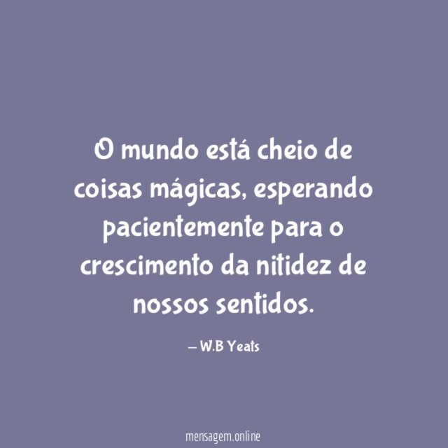 O mundo está cheio de coisas mágicas