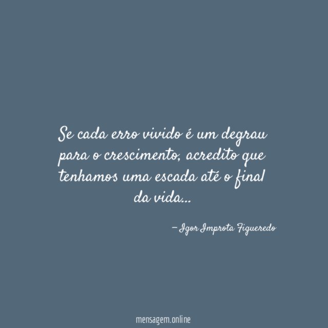 Se cada erro vivido é um degrau para o crescimento