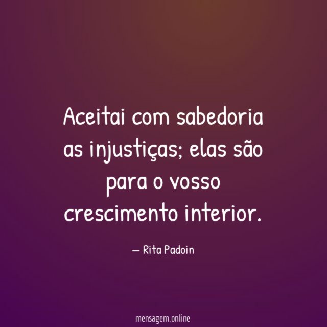 Aceitai com sabedoria as injustiças