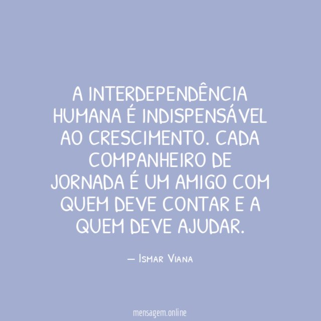 A interdependência humana é indispensável ao crescimento