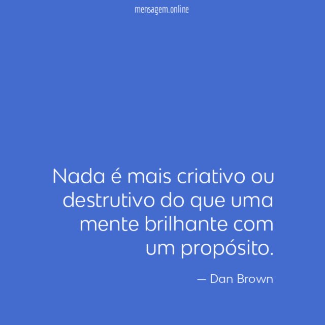 Nada é mais criativo ou destrutivo do que