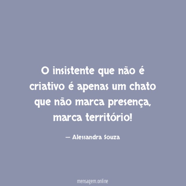 O insistente que não é criativo é apenas