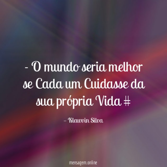 O mundo seria melhor se Cada um