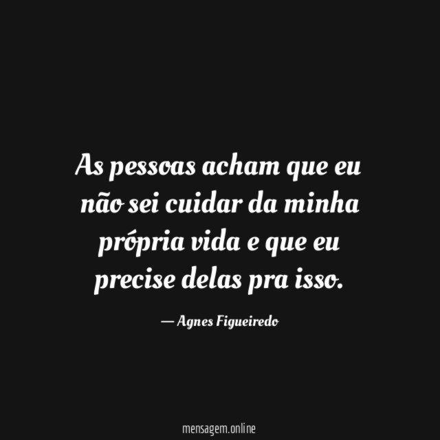 As pessoas acham que eu não sei cuidar