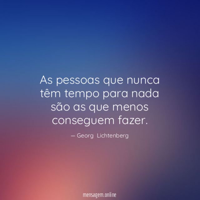 As pessoas que nunca têm tempo para nada