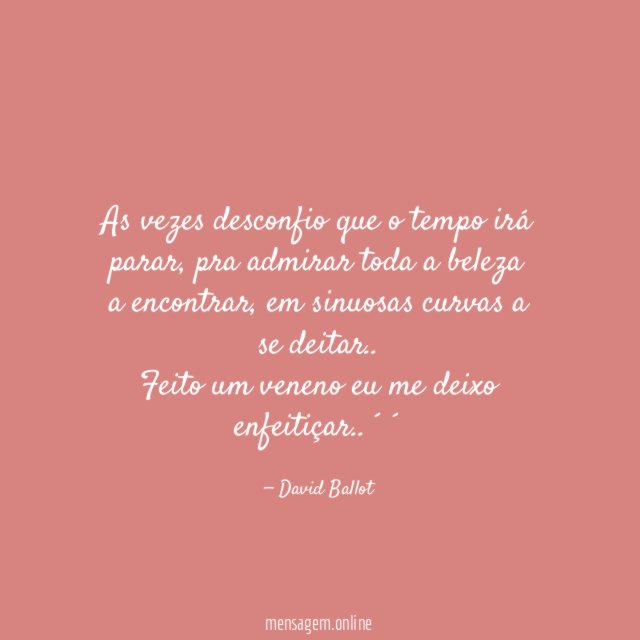 As vezes desconfio que o tempo irá parar