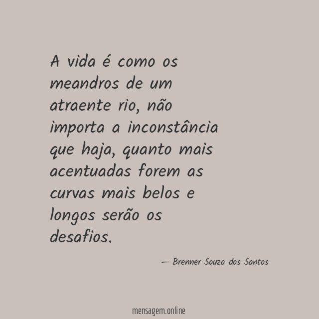 A vida é como os meandros de um atraente rio
