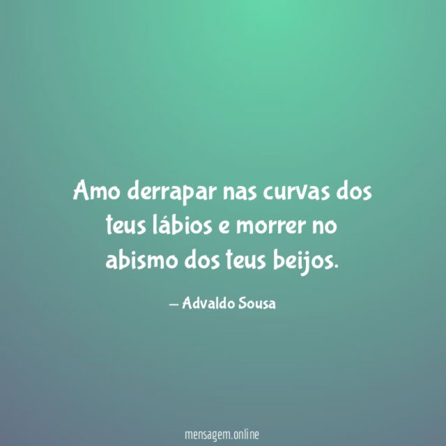 Amo derrapar nas curvas dos teus lábios