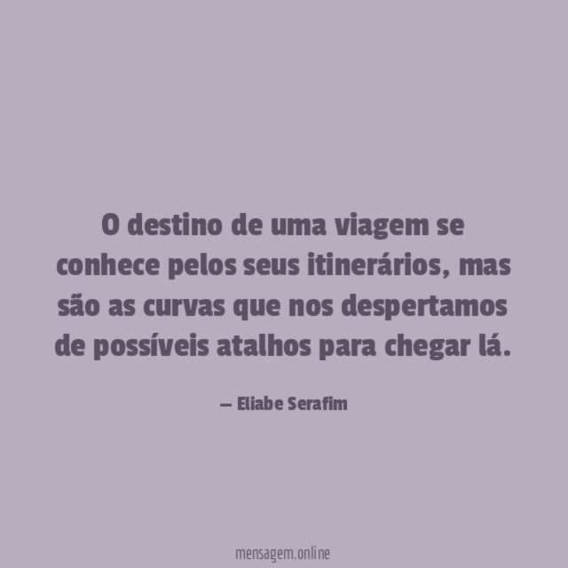 O destino de uma viagem se conhece pelos seus itinerários