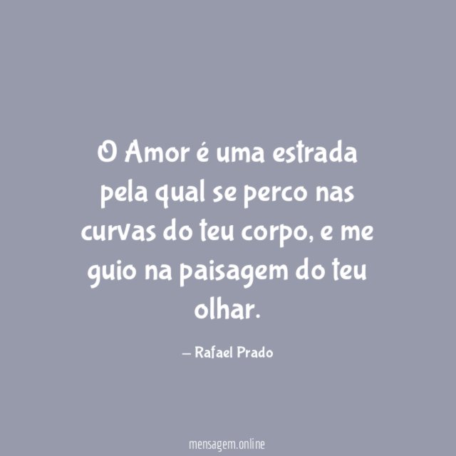 O Amor é uma estrada pela qual se
