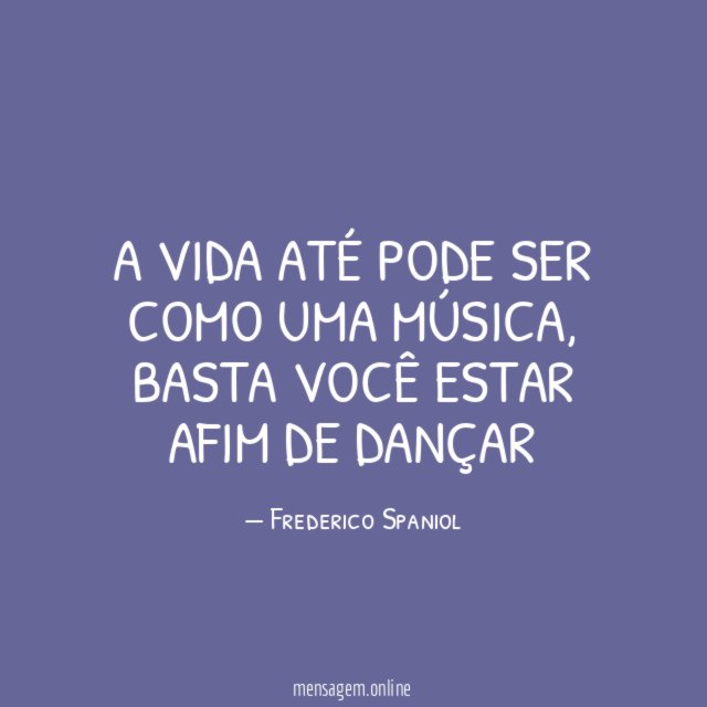 A vida até pode ser como uma música