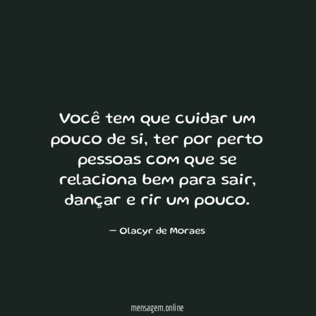 Você tem que cuidar um pouco de si