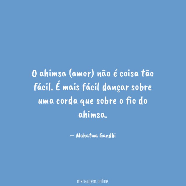 O ahimsa (amor) não é coisa tão fácil