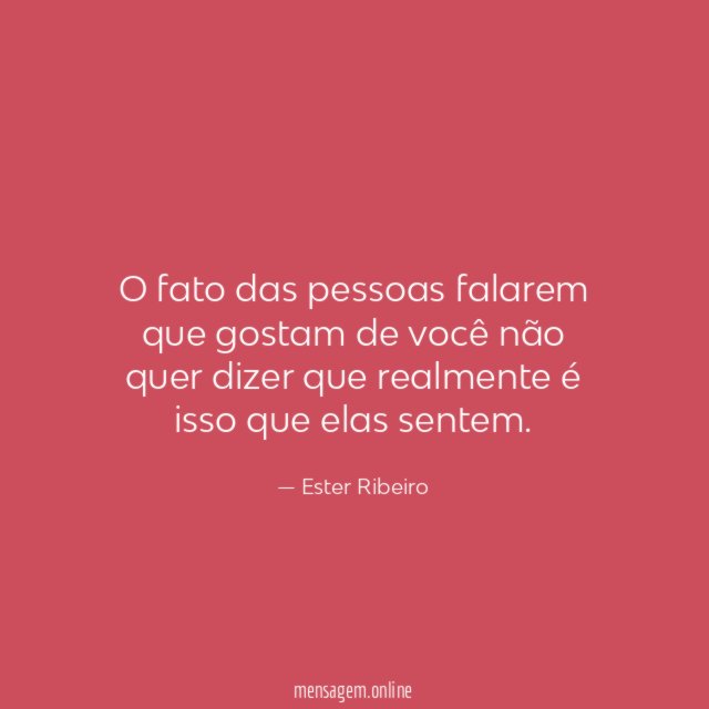 O fato das pessoas falarem que gostam de