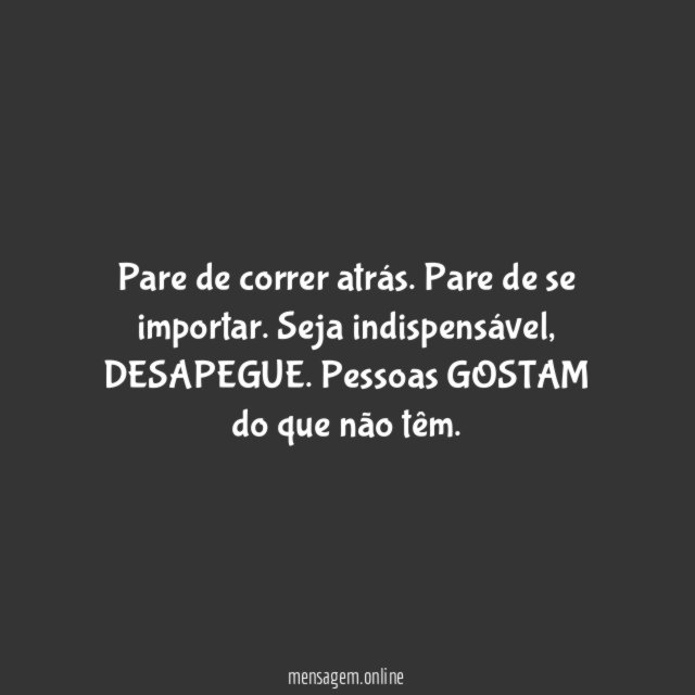 Pare de correr atrás