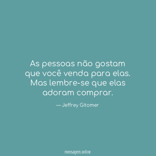 As pessoas não gostam que você venda para elas
