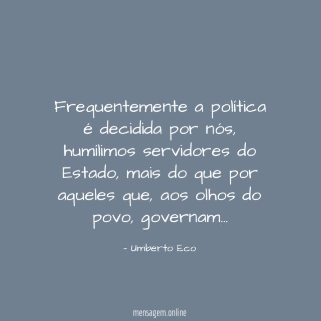 Frequentemente a política é decidida por nós