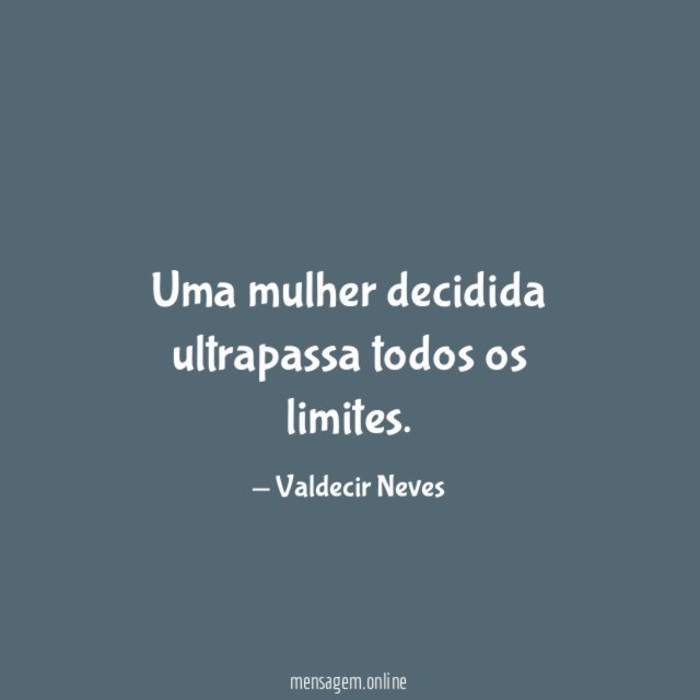 Uma mulher decidida ultrapassa todos os limites