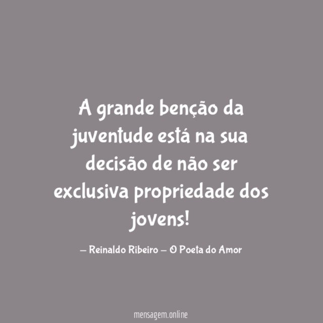 A grande benção da juventude está na sua
