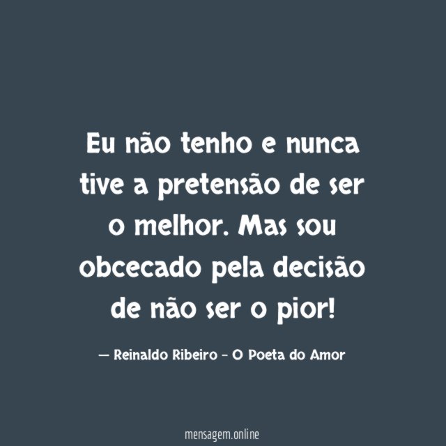 Eu não tenho e nunca tive a pretensão