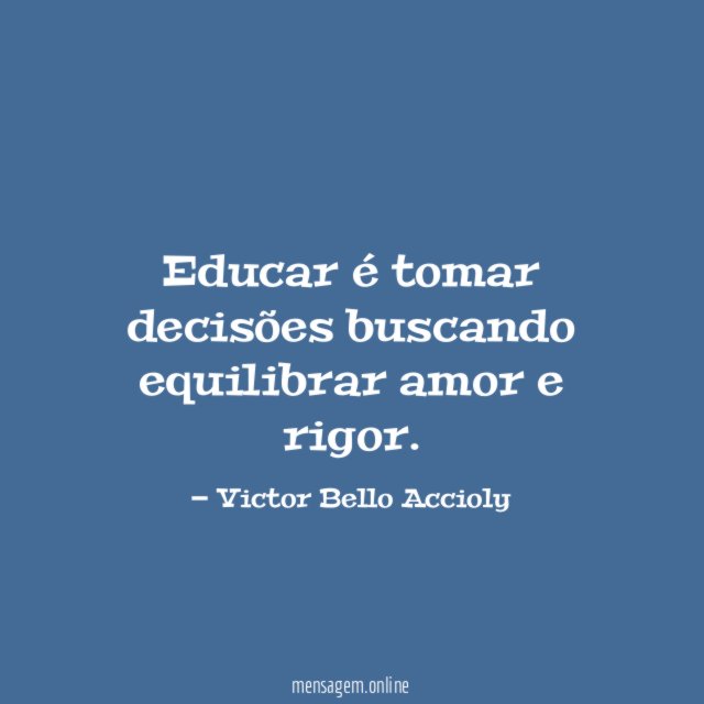 Educar é tomar decisões buscando equilibrar amor e rigor