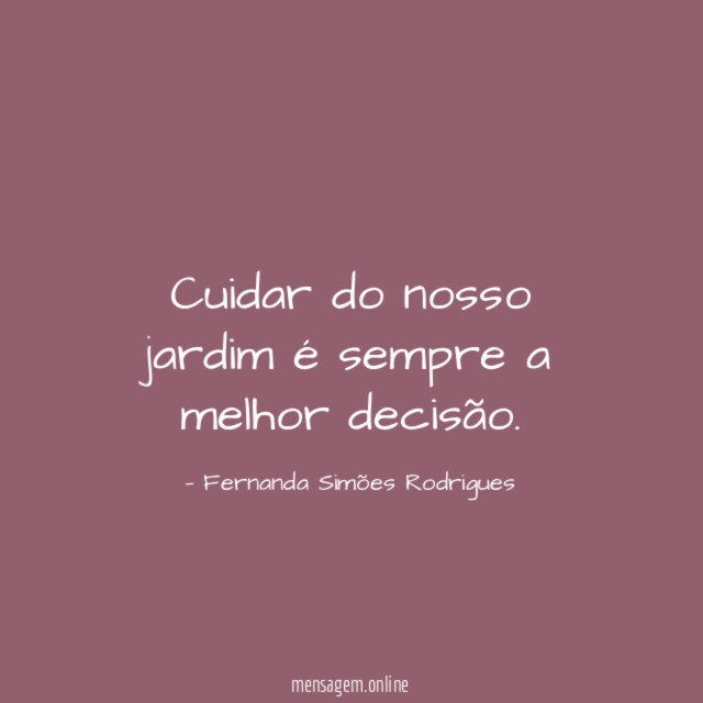 Cuidar do nosso jardim é sempre a melhor decisão