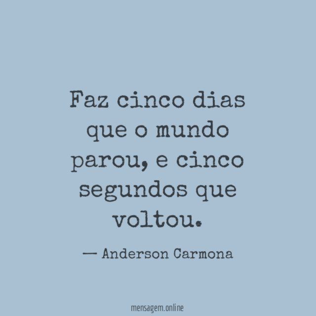 Faz cinco dias que o mundo parou