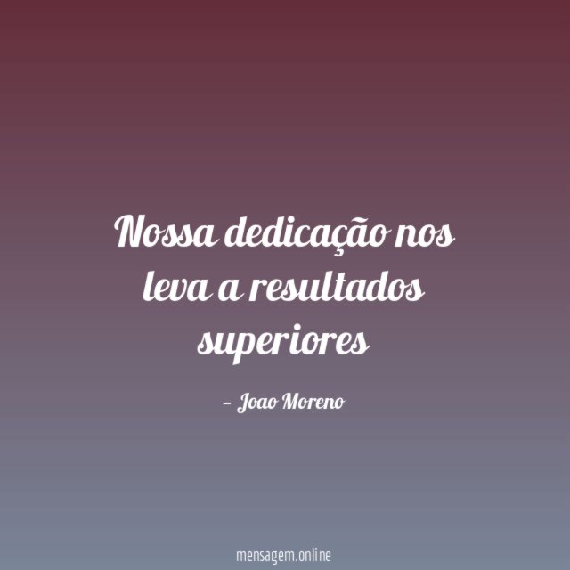Nossa dedicação nos leva a resultados superiores