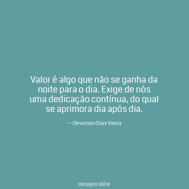 Valor é algo que não se ganha da noite para o dia