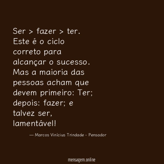 Ser > fazer > ter