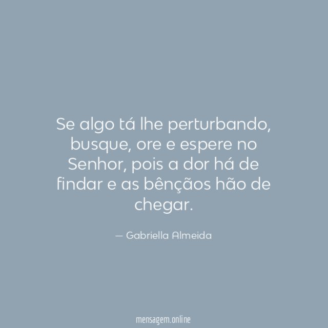 Se algo tá lhe perturbando