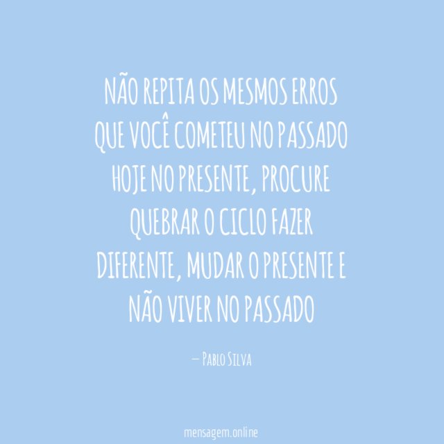 Não repita os mesmos erros que você cometeu