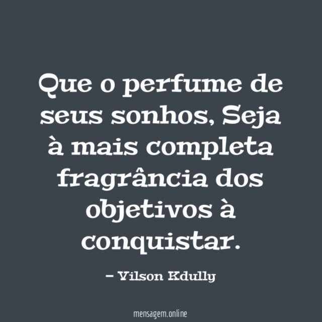 Que o perfume de seus sonhos